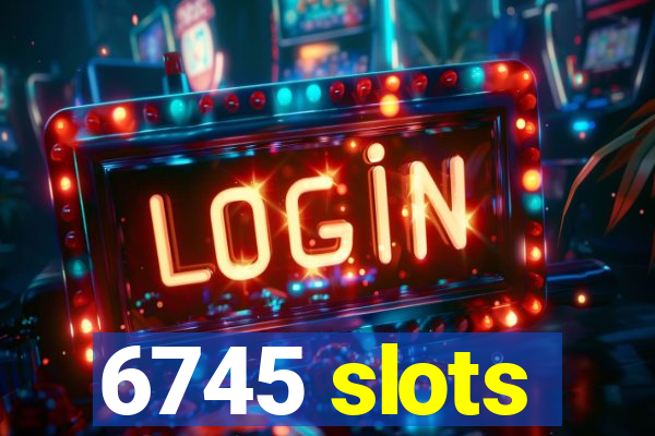 6745 slots